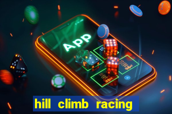 hill climb racing dinheiro infinito 2